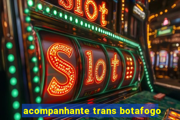 acompanhante trans botafogo